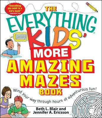 The Everything Kids' More Amazing Mazes Book by Blair, Beth L.