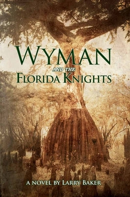 Wyman and the Florida Knights by Baker, Larry