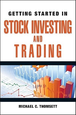 Getting Started in Stock Investing and Trading by Thomsett, Michael C.