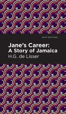 Jane's Career: A Story of Jamaica by Lisser, H. G. De