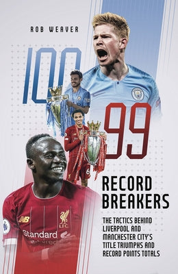 Record Breakers: The Tactics Behind Liverpool's Andmanchester City's Title Triumphs by Weaver, Robert