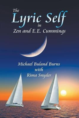 The Lyric Self in Zen and E.E. Cummings by Burns, Michael