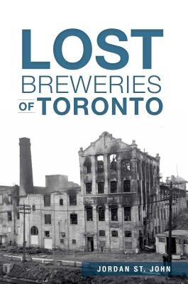 Lost Breweries of Toronto by John, Jordan St