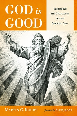 God is Good by Kuhrt, Martin G.