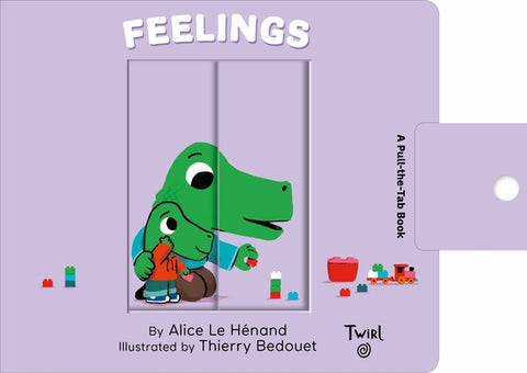 Feelings: A Pull-The-Tab Book by Le Henand, Alice