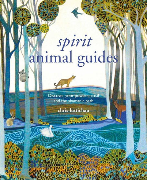 Spirit Animal Guides: Discover Your Power Animal and the Shamanic Path by Luttichau, Chris
