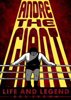 Andre the Giant: Life and Legend by Brown, Brian "box"