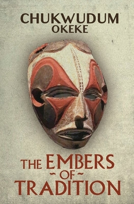 The Embers of Tradition by Okeke, Chukwudum