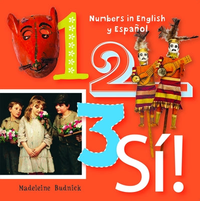 1, 2, 3, Sa!: Numbers in English Y Espaaol by Budnick, Madeleine