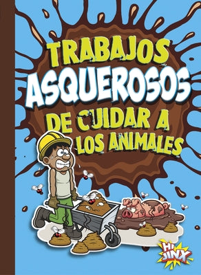 Trabajos Asquerosos de Cuidar a Los Animales by Bearce, Stephanie