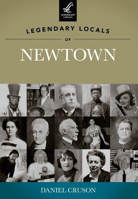 Legendary Locals of Newtown by Cruson, Daniel