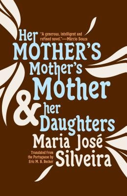 Her Mother's Mother's Mother and Her Daughters by Silveira, Maria José