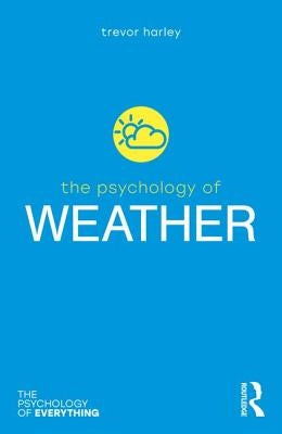 The Psychology of Weather by Harley, Trevor