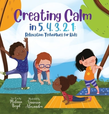 Creating Calm in 5, 4, 3, 2, 1 by Boyd, Melissa