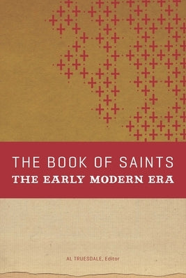 Book of Saints: The Early Modern Era by Truesdale, Albert