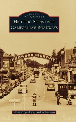 Historic Signs Over California's Roadways by Lynch, Michael