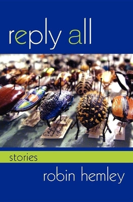 Reply All: Stories by Hemley, Robin
