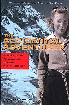 The Accidental Adventurer: Memoir of the First Woman to Climb Mount McKinley by Washburn, Barbara