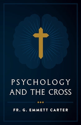 Psychology and the Cross by Carter, Fr G. Emmett