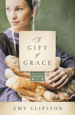 A Gift of Grace by Clipston, Amy