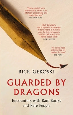 Guarded by Dragons: Encounters with Rare Books and Rare People by Gekoski, Rick