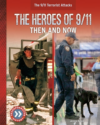 The Heroes of 9/11: Then and Now by Rusick, Jessica