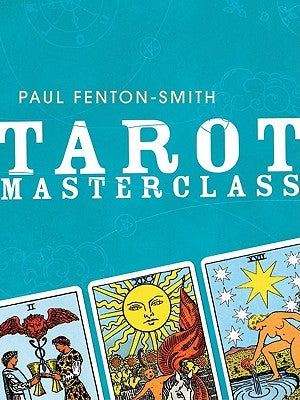 Tarot Masterclass by Fenton-Smith, Paul