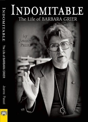 Indomitable: The Life of Barbara Grier by Passet, Joanne