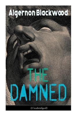 The Damned (Unabridged): Horror Classic by Blackwood, Algernon