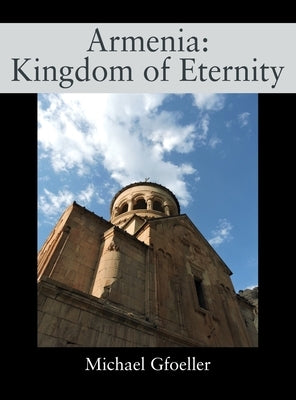 Armenia: Kingdom of Eternity by Gfoeller, Michael
