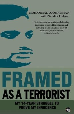 Framed as a Terrorist: My 14-Year Struggle to Prove My Innocence by Khan, Mohammad Aamir