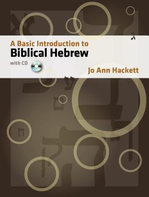 A Basic Introduction to Biblical Hebrew [With CDROM] by Hackett, Jo Ann