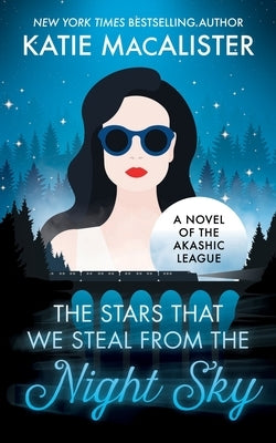 The Stars That We Steal From the Night Sky by MacAlister, Katie