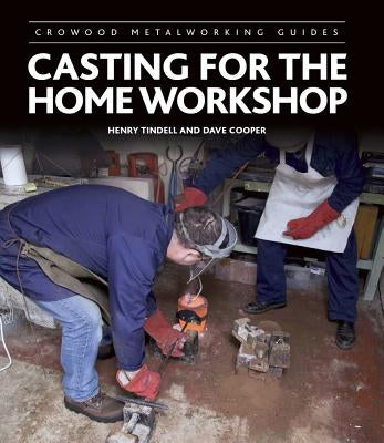 Casting for the Home Workshop by Tindell, Henry