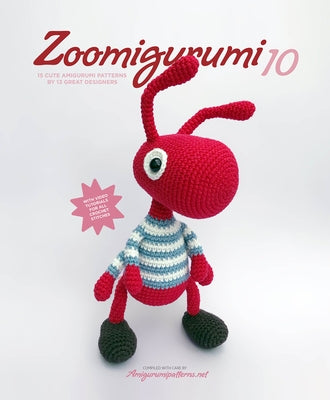Zoomigurumi 10: 15 Cute Amigurumi Patterns by 12 Great Designers by Vermeiren, Joke
