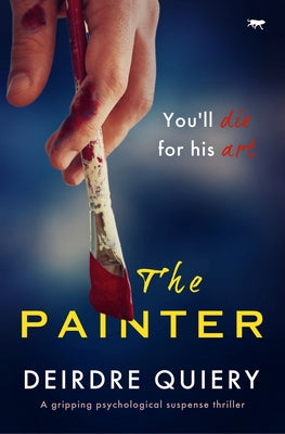 The Painter: A Gripping Psychological Suspense Thriller by Quiery, Deirdre