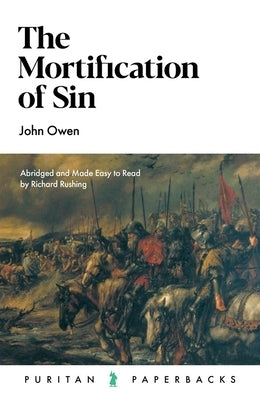 The Mortification of Sin by Owen, John