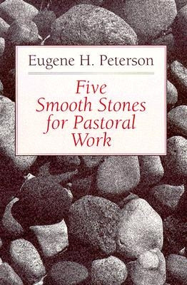 Five Smooth Stones for Pastoral Work by Peterson, Eugene H.