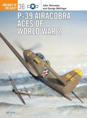 P-39 Airacobra Aces of World War 2 by Stanaway, John