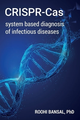 CRISPR-Cas system based diagnosis of infectious diseases by Bansal, Roohi