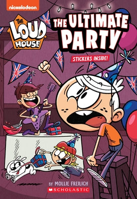 The Ultimate Party (the Loud House: Chapter Book), Volume 4 by Freilich, Mollie