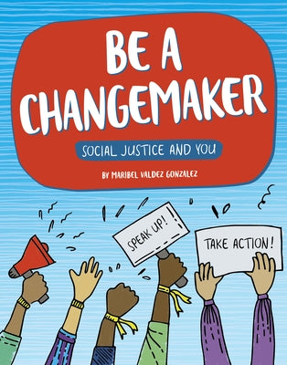 Be a Changemaker by Gonzalez, Maribel Valdez