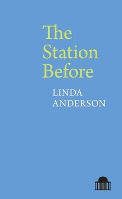 The Station Before by Anderson, Linda