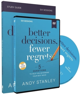 Better Decisions, Fewer Regrets Study Guide with DVD: 5 Questions to Help You Determine Your Next Move by Stanley, Andy