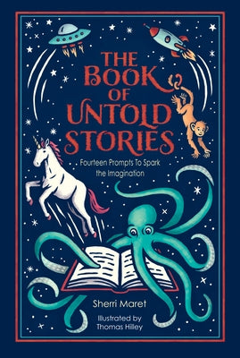 The Book of Untold Stories: Fourteen Prompts to Spark the Imagination by Maret, Sherri