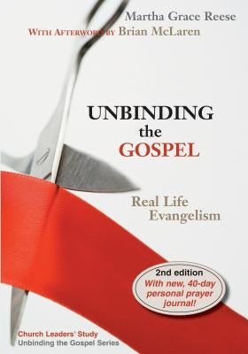 Unbinding the Gospel- Second Edition by Reese, Martha Grace