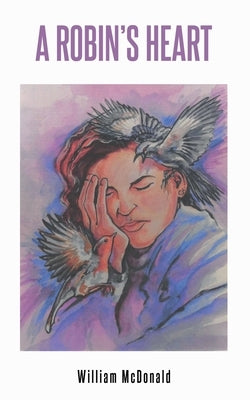 A Robin's Heart by McDonald, William