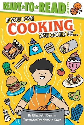 If You Love Cooking, You Could Be... by Dennis, Elizabeth
