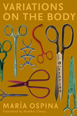 Variations on the Body by Ospina, María