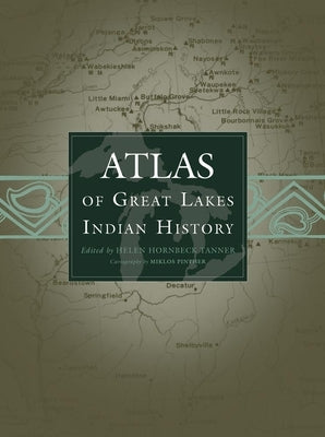 Atlas of Great Lakes Indian History by Tanner, Helen Hornbeck